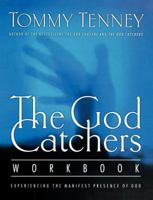 The God Catchers Workbook: Experiencing the Manifest Presence of God 0785266232 Book Cover