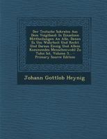 Der Teutsche Sokrates Aus Dem Voigtland: In Einzelnen Mittheilungen An Alle, Denen Es Um Wahrheit Und Recht Und Daraus Einzig Und Allein Kommendes Menschenwohl Zu Tuhn Ist, Volume 5... 1293086762 Book Cover