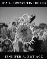 It All Comes Out In The End B0BW37KVD1 Book Cover