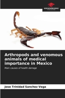 Arthropods and venomous animals of medical importance in Mexico: Main causes of health damage B0CLFMF12Z Book Cover