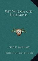 Wit, Wisdom And Philosophy 1428654984 Book Cover
