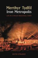 Merthyr Tydfil: Iron Metropolis - Life in a Welsh Industrial Town 0752434519 Book Cover