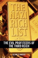 The Nazi Rich List: The Evil Profiteers of the Third Reich 1398844209 Book Cover