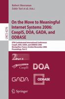 On the Move to Meaningful Internet Systems 2006: Coopis, DOA, Gada, and Odbase: Part II 3540482741 Book Cover