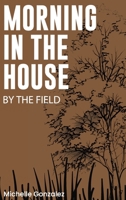 Morning in the House by the Field 1105309150 Book Cover