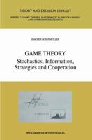 Game Theory: Stochastics, Information, Strategies and Cooperation 0792386736 Book Cover