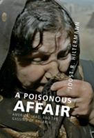 A Poisonous Affair: America, Iraq, and the Gassing of Halabja 0521876869 Book Cover