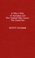 A Who's Who of Australian and New Zealand Film Actors: The Sound Era 0810820900 Book Cover