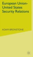 European Union--United States Security Relations: Transatlantic Tensions and the Theory of International Relations 0333691369 Book Cover