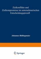 Zielkonflikte Und Zielkompromisse Im Unternehmerischen Entscheidungsprozess 3663040119 Book Cover