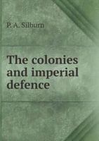 The Colonies and Imperial Defence 551847170X Book Cover