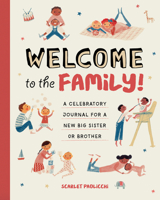 Welcome to the Family!: A Celebratory Journal for a New Big Sister or Brother 1647390397 Book Cover