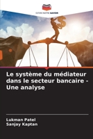 Le système du médiateur dans le secteur bancaire - Une analyse 6205663945 Book Cover