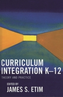 Curriculum Integration K-12: Theory and Practice 0761828982 Book Cover