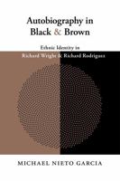 Autobiography in Black and Brown: Ethnic Identity in Richard Wright and Richard Rodriguez 0826352324 Book Cover