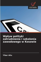 Wplyw polityki zatrudnienia i szkolenia zawodowego w Kosowie 6209631517 Book Cover
