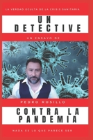 Un Detective Contra la Pandemia: Nada es lo que parece ser B0B6LDRYVQ Book Cover