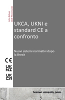 UKCA, UKNI e standard CE a confronto: Nuovi sistemi normativi dopo la Brexit (Italian Edition) 3690352959 Book Cover