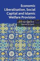 Economic Liberalisation, Social Capital and Islamic Welfare Provision 1349300330 Book Cover