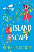 The Star Crossed Island Escape B0C2RX985Q Book Cover