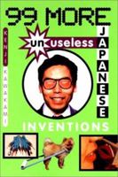 99 More Unuseless Japanese Inventions: The Art of Chindogu 0393317439 Book Cover