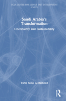 Saudi Arabia's Transformation: Uncertainty and Sustainability (UCLA Center for Middle East Development (CMED)) 0367199750 Book Cover