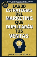 Las 30 Estrategias del Marketing que Duplicarán tus Ventas: Tácticas de Negocios, Marketing y Ventas para Emprendedores. Libro de Comunicación, Branding y Marketing Digital B08LSJRWHQ Book Cover