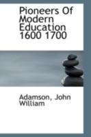 Pioneers Of Modern Education: 1600-1700 1164067273 Book Cover