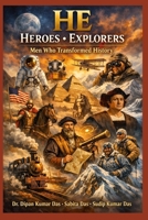 HE: Heroes • Explorers: Men Who Transformed History B0GS4T6VPT Book Cover
