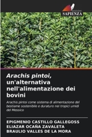 Arachis pintoi, un'alternativa nell'alimentazione dei bovini 620560373X Book Cover