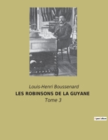 Les Robinsons de la Guyane: Tome 3 2382741163 Book Cover