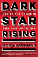 Dark Star Rising: Magick and Power in the Age of Trump 0143132067 Book Cover