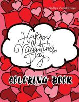 Happy Valentine's Day: Valentine Coloring Book Cupids, Hearts, Teddy Bears and More: For Adults, Women, Teens, Boys, Girls and Kids 30 Romantic Designs 1983786381 Book Cover
