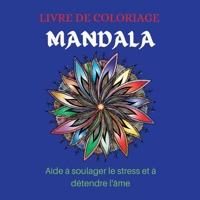 LIVRE DE COLORIAGE MANDALA Aide � soulager le stress et � d�tendre l'�me: Excellent livre-cadeau / Les meilleures pages � colorier pour la m�ditation et la pleine conscience / De merveilleuses pages � 0716809060 Book Cover