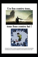 Un fou contre tous, tous fous contre lui ! B096LYMM8D Book Cover