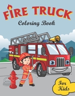Fire Truck Coloring Book For Kids: Contains Various Fire Trucks Relaxing antistress and to improve your pencil grip, coloring book for kids & toddlers ... Girls, Fun, ... book for kids ages 2-4 4-8 B08JDYXJJF Book Cover