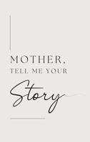 Mother, tell me your story (Hardback) 1839904968 Book Cover