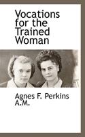 Vocations For The Trained Woman: Opportunities Other Than Teaching 1164180622 Book Cover