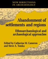 The Abandonment of Settlements and Regions : Ethnoarchaeological and Archaeological Approaches 0521574692 Book Cover