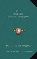 The Trend: A Modern Drama 1120341183 Book Cover