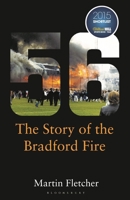 Fifty-Six: The Story of the Bradford Fire 1472920171 Book Cover