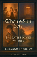 When the Sun Sets: Sabbath Stories B0FKSPJ5JT Book Cover