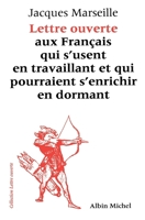 Lettre ouverte aux Français qui s'usent en travaillant et qui pourraient s'enrichir en dormant 2226254560 Book Cover