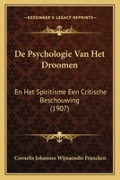 De Psychologie Van Het Droomen: En Het Spiritisme Een Critische Beschouwing (1907) 1167578120 Book Cover