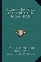 Algunos Escritos Del Teniente De Navio (1873) 1161015221 Book Cover