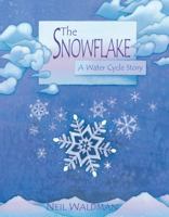 The Snowflake : A Water Cycle Story 0761323473 Book Cover