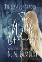 The Wolf Underneath (The Beasts of Shadow) 1963062000 Book Cover