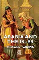 Arabia and the Isles 1406721670 Book Cover