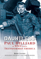 Dauntless: Paul Hilliard in WWII and a Transformed America 1959569023 Book Cover