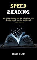 Speed Reading: The Quick and Effective Way to Increase Your Reading Speed, Learning Abilities and Comprehension 1990120504 Book Cover